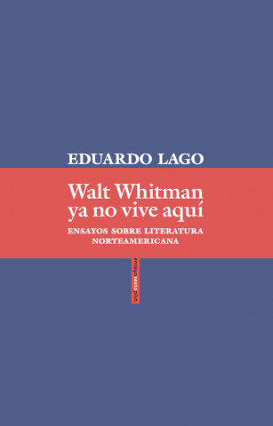 Kniha WALT WHITMAN YA NO VIVE AQUÍ EDUARDO LAGO