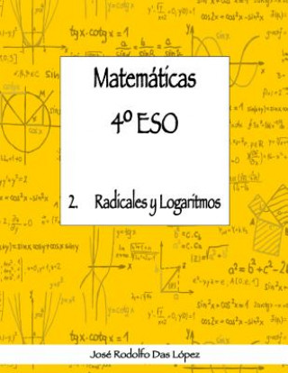 Carte Matem+ticas 41/4 ESO - 2. Radicales y logaritmos Jose Rodolfo Das Lopez
