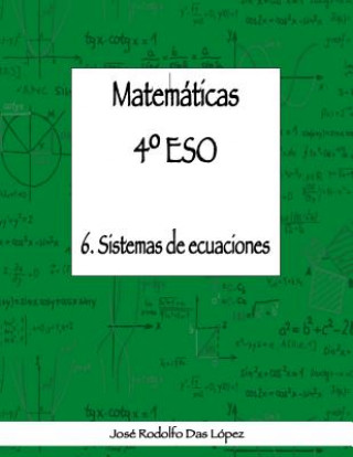 Carte Matem+ticas 41/4 ESO - 6. Sistemas de ecuaciones Jose Rodolfo Das Lopez