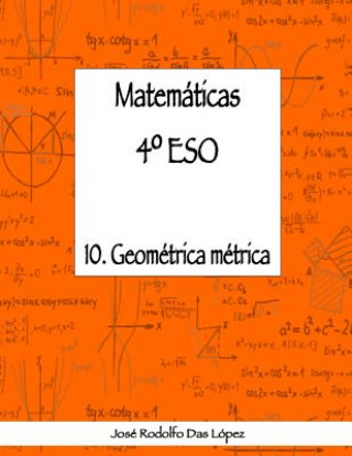 Carte Matem+ticas 41/4 ESO - 10. Geometr'a MZtrica Jose Rodolfo Das Lopez