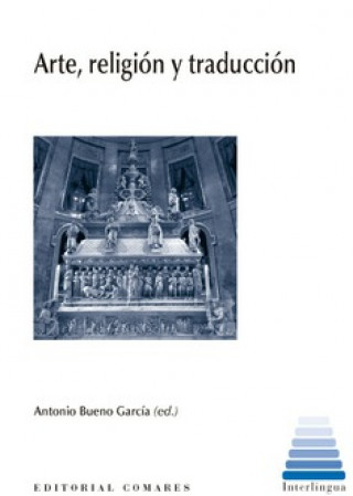 Könyv ARTE, RELIGIÓN Y TRADUCCIÓN ANTONIO BUENO GARCIA
