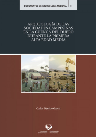 Книга ARQUEOLOGIA DE LAS SOCIEDADES CAMPESINAS EN LA CUENCA DEL DUERO DURANTE LA PRIME CARLOS TEJERIZO GARCIA