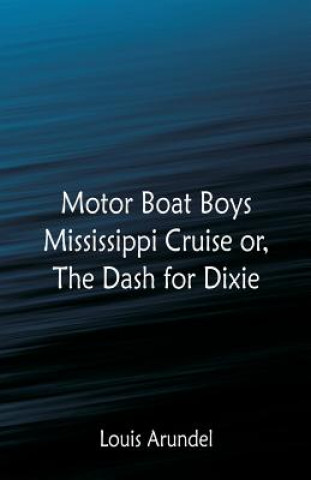 Kniha Motor Boat Boys Mississippi Cruise Louis Arundel