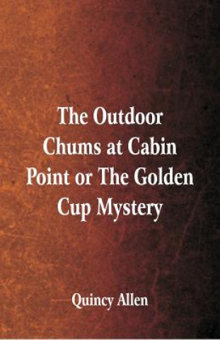 Kniha Outdoor Chums at Cabin Point Quincy Allen