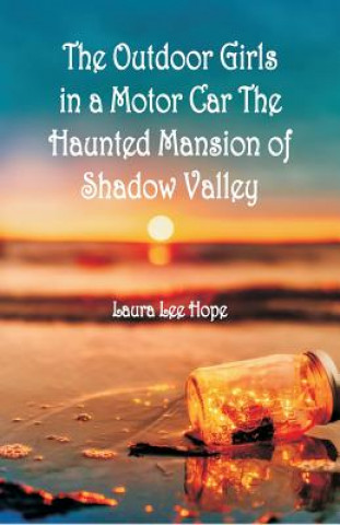 Książka Outdoor Girls in a Motor Car The Haunted Mansion of Shadow Valley Laura Lee Hope