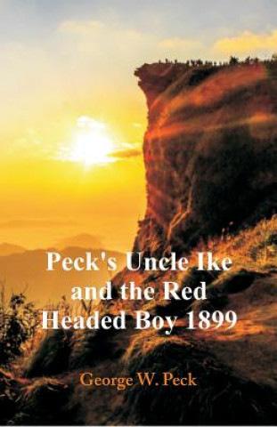 Книга Peck's Uncle Ike and The Red Headed Boy 1899 George W. Peck