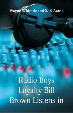 Carte Radio Boys Loyalty Bill Brown Listens In Wayne Whipple