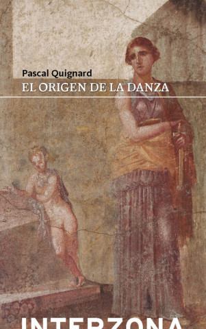 Könyv EL ORIGEN DE LA DANZA PASCAL QUIGNARD