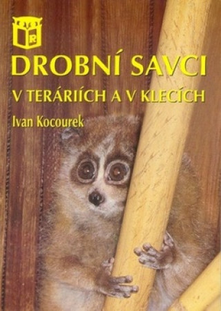 Kniha Drobní savci v teráriích a v klecích Ivan Kocourek
