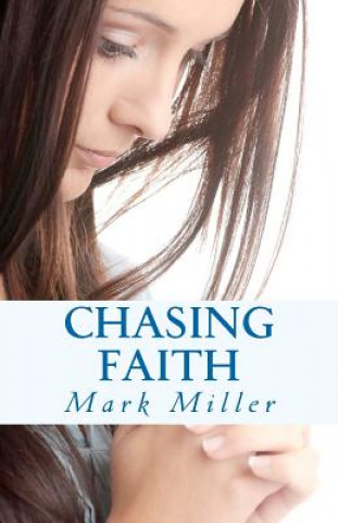 Kniha Chasing Faith Mark Miller