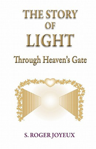 Carte The Story of Light: Through Heaven's Gates S Roger Joyeux