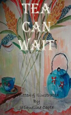 Knjiga Tea Can Wait Jacqueline Coote