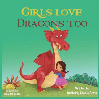 Kniha Girls Love Dragons Too Kimberly Ezabia Artis