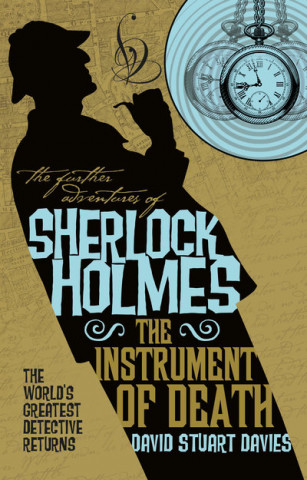 Kniha Further Adventures of Sherlock Holmes - The Instrument of Death David Stuart Davies