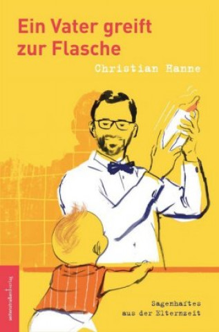 Kniha Ein Vater greift zur Flasche Christian Hanne