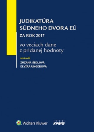 Книга Judikatúra Súdneho dvora EÚ za rok 2017 vo veciach dane z pridanej hodnoty Zuzana Šidlová