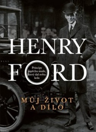 Book Můj život a dílo Henry Ford