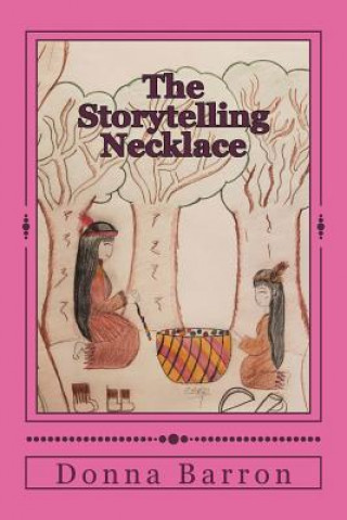 Книга The Storytelling Necklace: A Matinecock Tradition Donna Gentle Spirit Barron