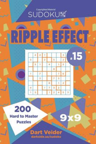 Könyv Sudoku Ripple Effect - 200 Hard to Master Puzzles 9x9 (Volume 15) Dart Veider