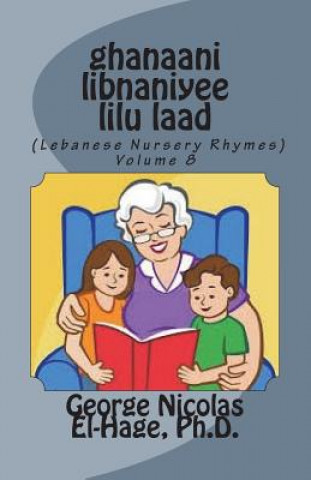 Książka Ghanaani Libnaniyee Lilu Laad (Lebanese Nursery Rhymes) Volume 8 George Nicolas El-Hage Ph D