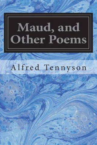 Kniha Maud, and Other Poems Alfred Tennyson