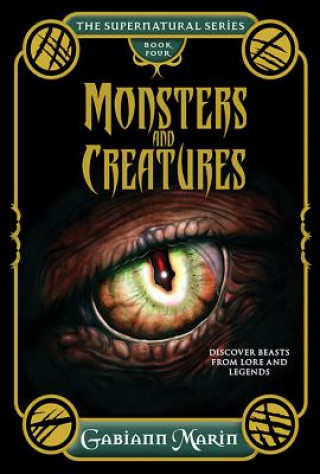 Kniha Monsters and Creatures - the Supernatural Series Volume Four Gabiann Marin