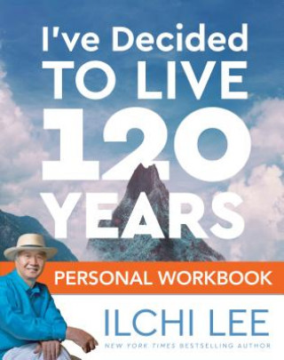 Könyv I'Ve Decided to Live 120 Years Personal Workbook Ilchi Lee