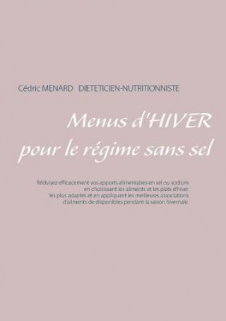 Könyv Menus d'hiver pour le regime sans sel Cedric Menard