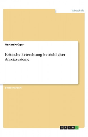 Carte Kritische Betrachtung betrieblicher Anreizsysteme Adrian Krüger