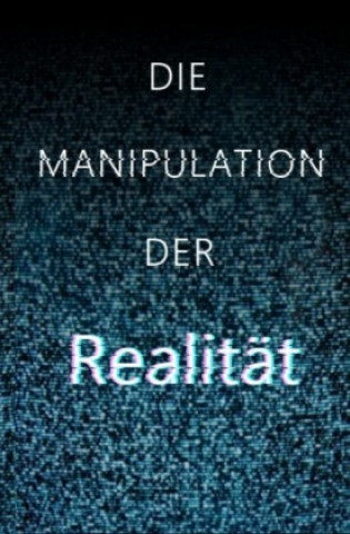 Boek Die Manipulation der Realität Maximilian Schubert