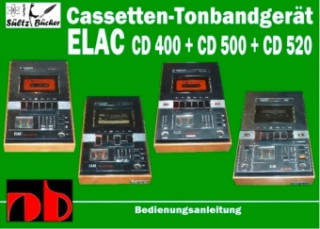 Könyv Cassetten-Tonbandgerät ELAC CD 400 - CD 500 - CD 520 Bedienungsanleitung Uwe H. Sültz
