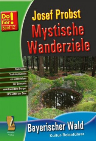 Книга Mystische Wanderziele - Bayerischer Wald Josef Probst