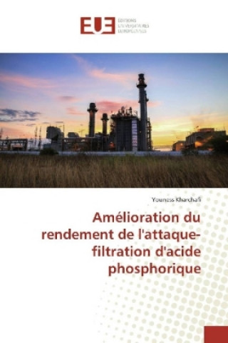 Książka Amelioration du rendement de l'attaque-filtration d'acide phosphorique Youness Kharchafi