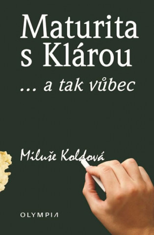 Könyv Maturita s Klárou Miluše Koldová