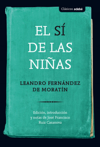 Knjiga EL SÍ DE LAS NIÑAS LEANDRO FERNANDEZ DE MORATIN