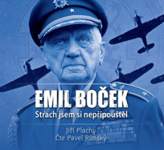 Audio Emil Boček Strach jsem si nepřipouštěl Jiří Plachý