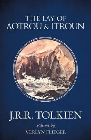 Könyv Lay of Aotrou and Itroun John Ronald Reuel Tolkien