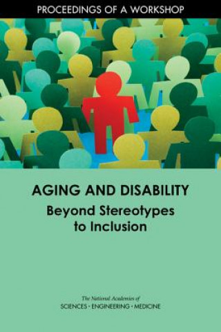 Buch Aging and Disability: Beyond Stereotypes to Inclusion: Proceedings of a Workshop National Academies of Sciences