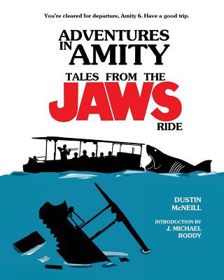 Kniha Adventures in Amity: Tales From The Jaws Ride Dustin McNeill