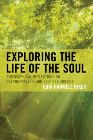 Carte Exploring the Life of the Soul John Hanwell Riker