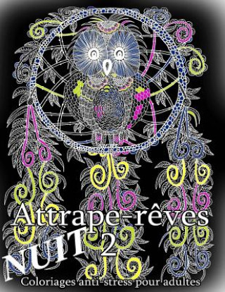 Kniha Attrape-Reves Nuit 2 - Coloriages Pour Adultes The Art of You