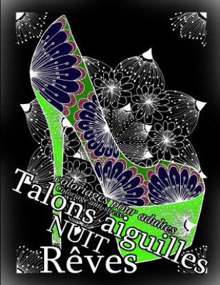 Książka Talons Aiguilles Reves Nuit - Coloriages Pour Adultes: Coloriage Anti-Stress The Art of You