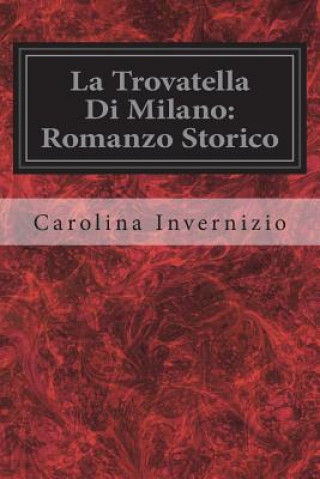 Carte La Trovatella Di Milano: Romanzo Storico Carolina Invernizio