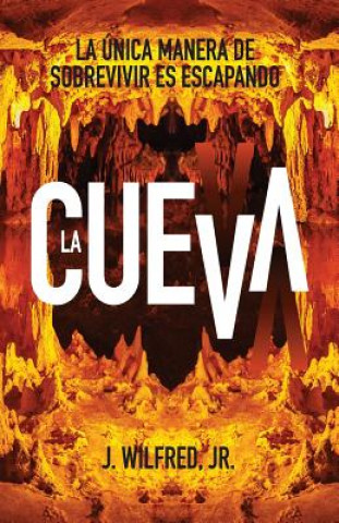 Livre La Cueva: De la Oscuridad a la Luz J Wilfred Ramirez Jr