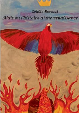Kniha Alais ou l'histoire d'une renaissance Colette Becuzzi
