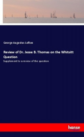 Книга Review of Dr. Jesse B. Thomas on the Whitsitt Question George Augustus Lofton