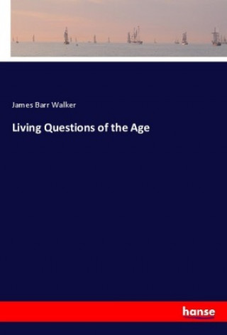 Kniha Living Questions of the Age James Barr Walker