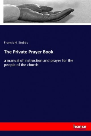 Carte The Private Prayer Book Francis H. Stubbs