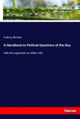 Könyv A Handbook to Political Questions of the Day Sydney Buxton