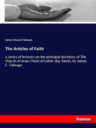 Carte The Articles of Faith James Edward Talmage